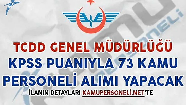 TCDD KPSS Puanıyla 73 Kamu Personeli Alımı Yapacak