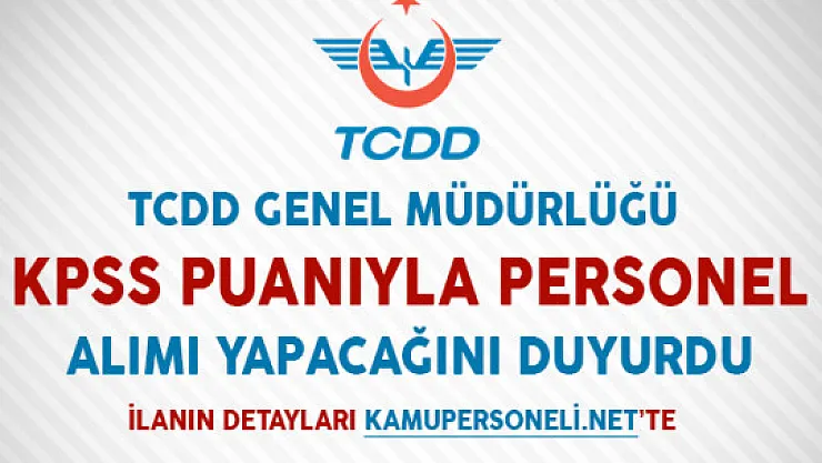 TCDD KPSS Puanıyla Personel Alımı Yapacağını Duyurdu