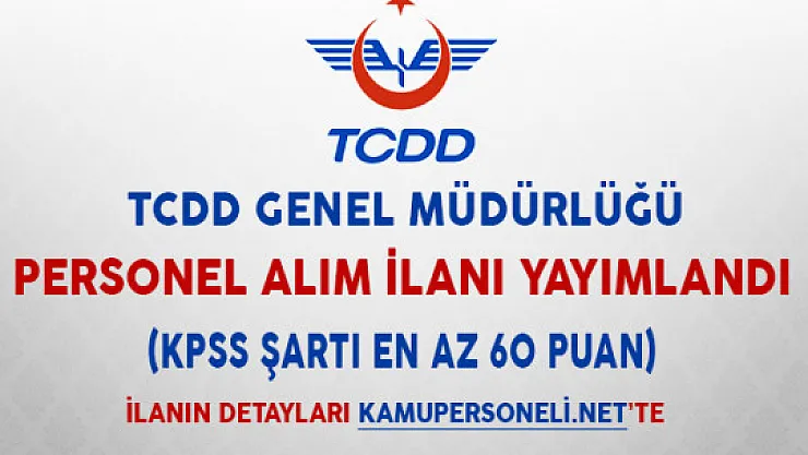 TCDD Personel Alım İlanı Yayımlandı (KPSS Şartı 60 Puan)