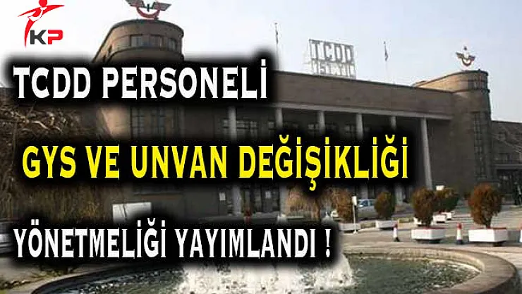 TCDD Personeli Görevde Yükselme ve Unvan Değişikliği Sınav Yönetmeliği Yayımlandı