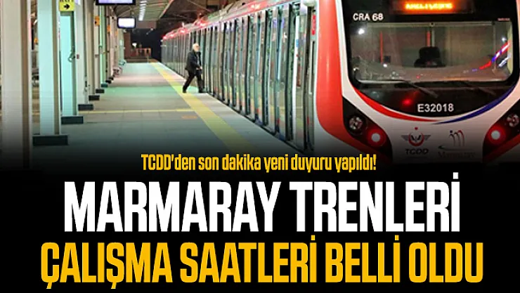 TCDD'den son dakika yeni duyuru yapıldı! Marmaray trenleri çalışma saatleri belli oldu