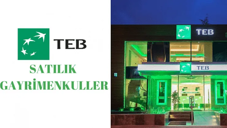 TEB, 90 bin TL'den başlayan teminat bedelleri ile Adana'dan işyeri Ankara'dan konut İzmir'den ise tarla satışa çıkardı!