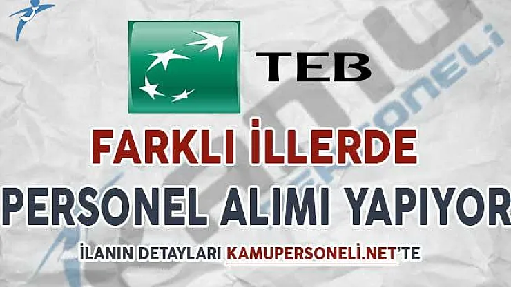 TEB Farkı İllerde Personel Alımı Yapıyor