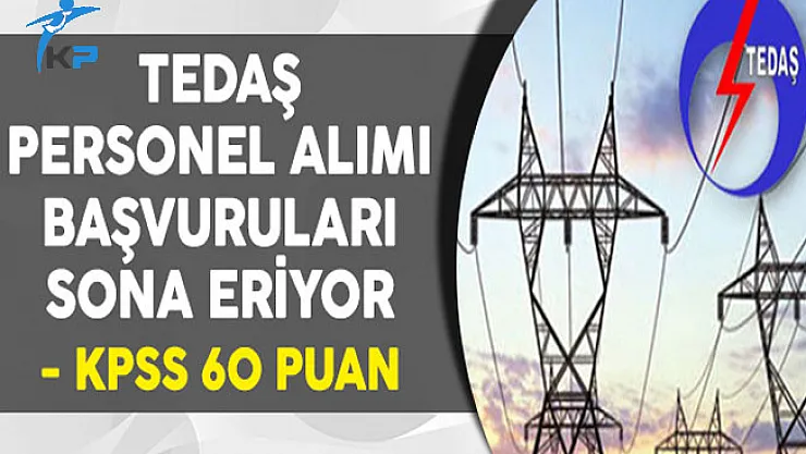 TEDAŞ Personel Alımı Başvurularında Son Gün !