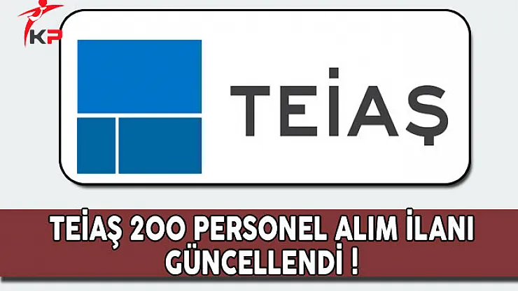 TEİAŞ 200 Kamu Personeli Alım İlanı Güncellendi
