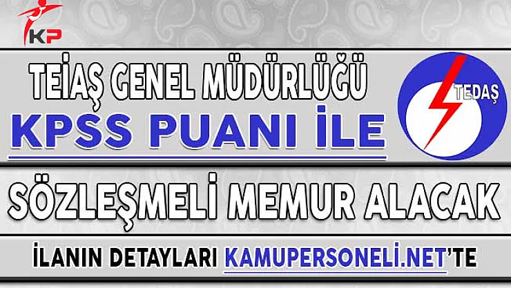 TEİAŞ Genel Müdürlüğü Sözleşmeli Memur Alımı Yapacak !