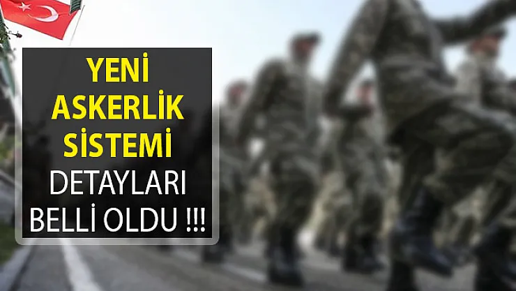 Tek Tip Askerlik Sisteminde Flaş Gelişme! Detaylar Belli Oldu