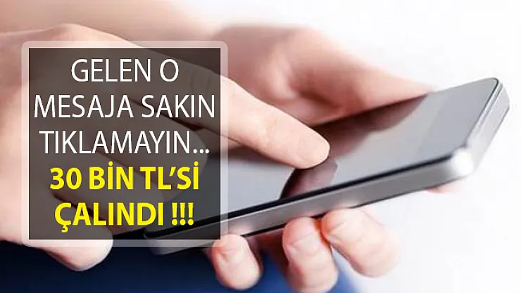 Telefon Kullanıcıları Dikkat! Gelen O Mesaja Tıklamayın 30 Bin TL'nizi Alabilirler