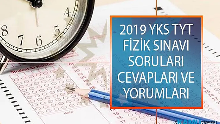Temel Yeterlilik Testi (TYT) Fizik Sınavı Soruları, Cevapları ve Yorumları 2019 YKS