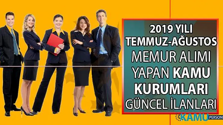 Temmuz ve Ağustos aylarında KPSS'li ve KPSS'siz memur alımı yapan kamu kurumları iş ilanları!