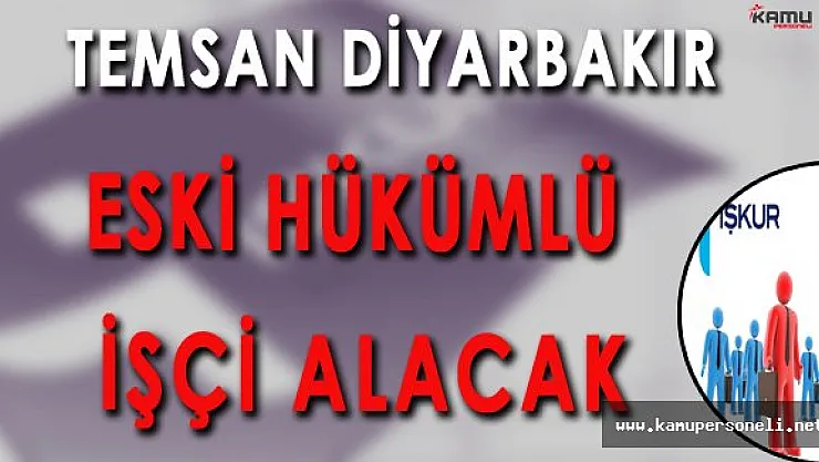 TEMSAN Eski Hükümlü İşçi Alımı Yapacak