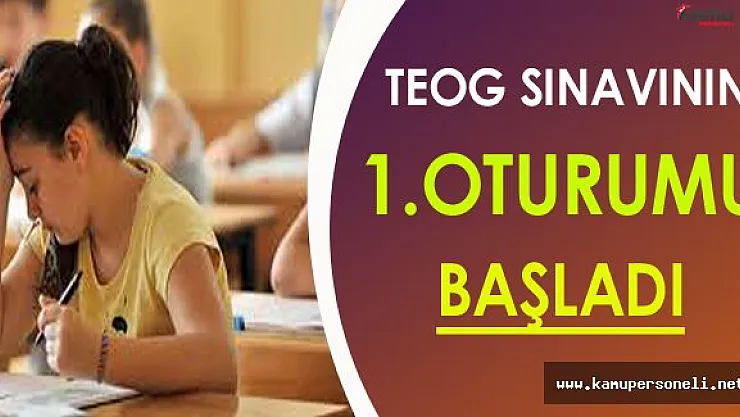 TEOG 1.Dönem Sınavlarında İlk Oturum Başladı