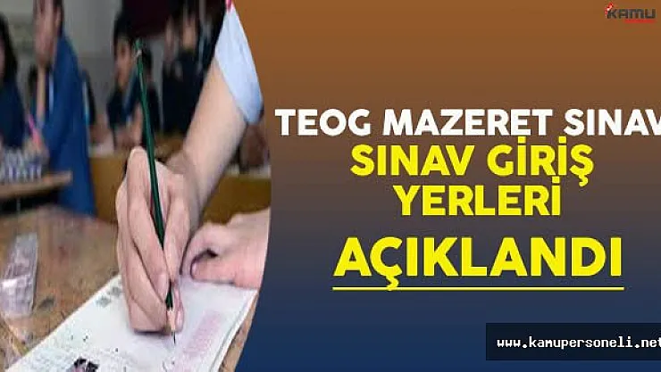TEOG Mazeret Sınavı Giriş Yerleri Açıklandı