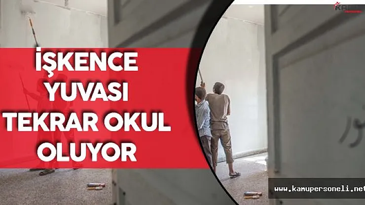 Teröristlerin İşkence Yuvası Tekrar Okul Olacak