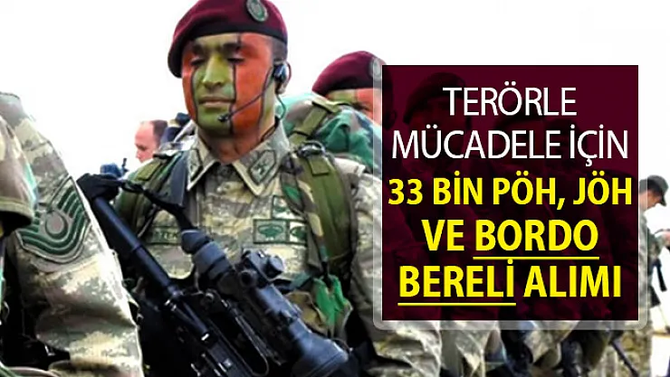Terörle Mücadele Kapsamında 33 Bin Asker ve Polis Alımı Yapılacak ! PÖH, Bordo Bereli ve JÖH Alımı