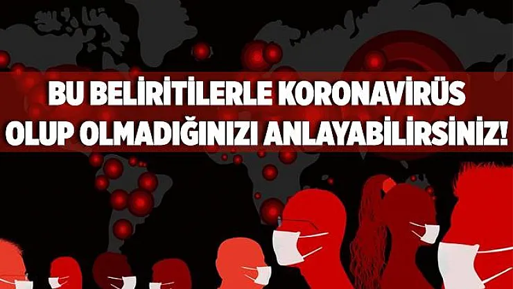Test yaptırmadan bu belirtilerle koronavirüs olup olmadığınızı anlayabilirsiniz! İşte gün gün belirtiler..