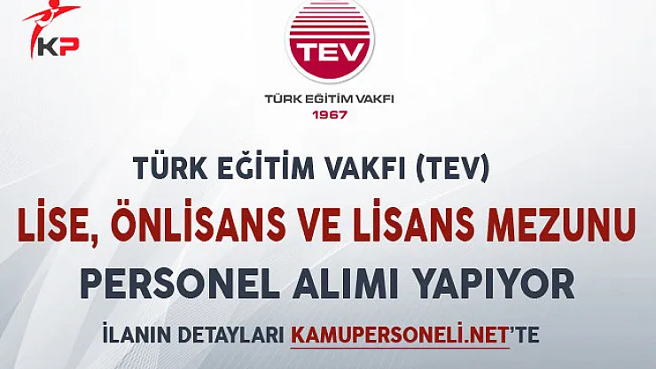 TEV Lise, Önlisans ve Lisans Mezunu Personel Alımı Yapacağını Açıkladı
