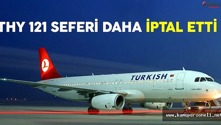 THY, 10 Ocak tarihli 121 seferi iptal etti