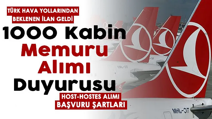 THY 1000 kabin memuru alımı duyurusu yayımlandı! THY host-hostes alımı başvuru şartları ve başvuru adresi