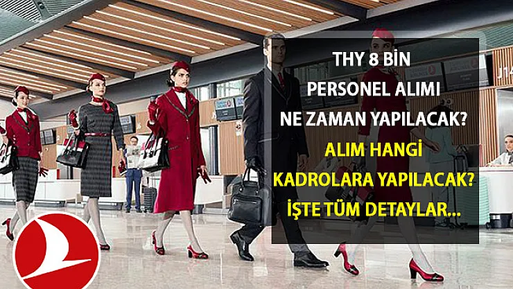THY 8 Bin Personel Alımı Ne Zaman Gerçekleşecek? THY Başvurusu Nasıl Yapılır?