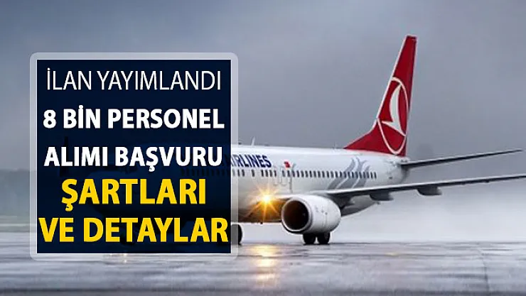 THY 8 Bin Personel Alıyor ! Başvuru Şartları ve Tüm Detaylar (İlan Yayımlandı)
