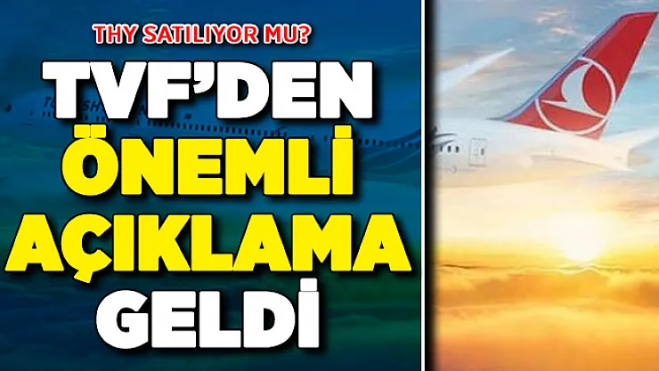 THY Satılacak Mı? TVF Genel Müdürü Sönmez Açıkladı