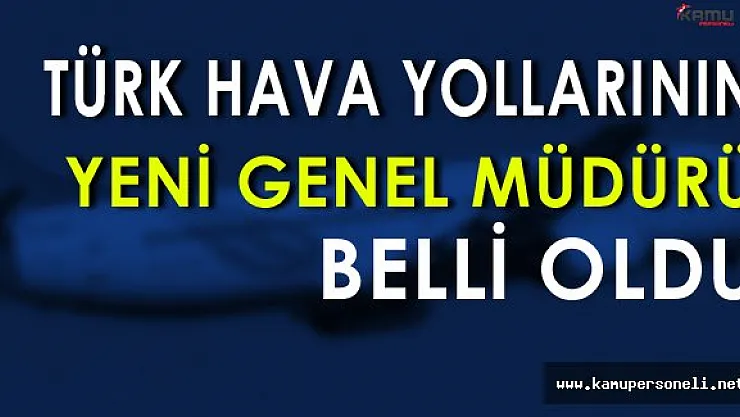 THY'nin Yeni Genel Müdür Bilal Ekşi Oldu