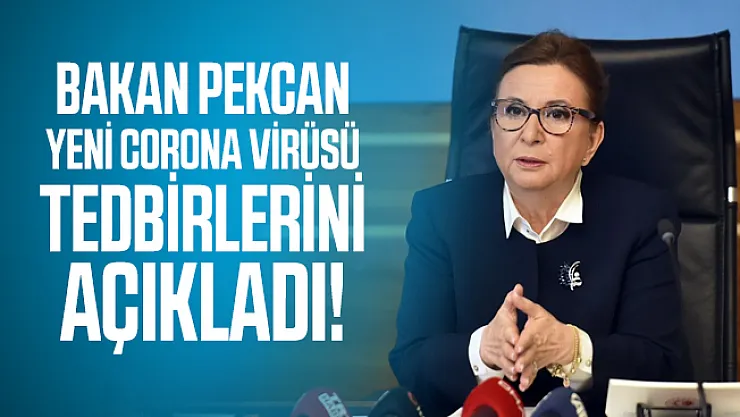 Ticaret Bakanı Pekcan yeni corona virüsü tedbirlerini açıkladı!