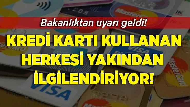 Ticaret Bakanlığı'ndan kredi kartı kullananlara önemli uyarı! Kredi kartlarınız boşaltılabilir! Sakın bunu yapmayın!