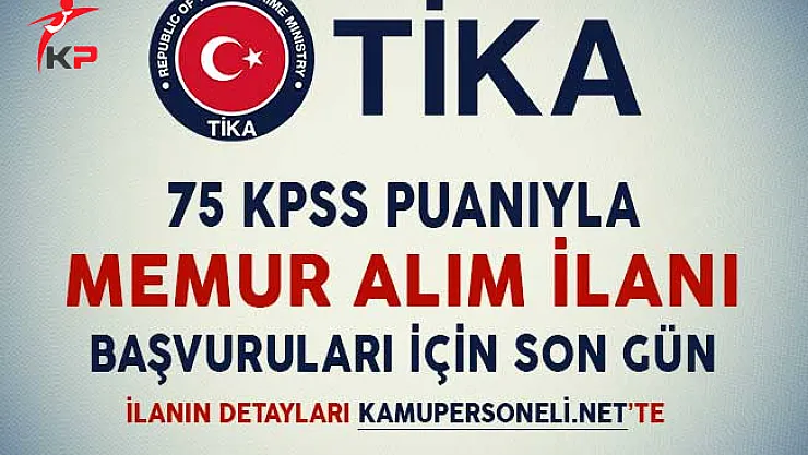 TİKA 75 KPSS Puanıyla Memur Alım İlanı Başvuruları İçin Son Gün