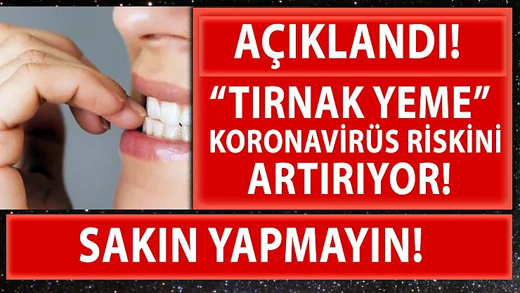 Tırnak yeme hastalığı koronavirüs riskini artırıyor!