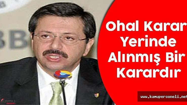 TOBB Başkanı Ohal Kararı Hakkında Açıklama Yaptı