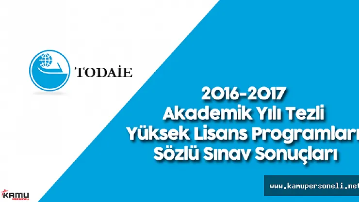 TODAİE 2016-2017 Akademik Yılı Tezli Yüksek Lisans Programları Sözlü Sınav Sonuçları