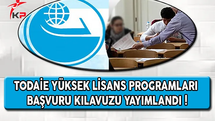 TODAİE Yüksek Lisans Programları Yayımlandı ! Başvurular Ne Zaman Yapılacak?