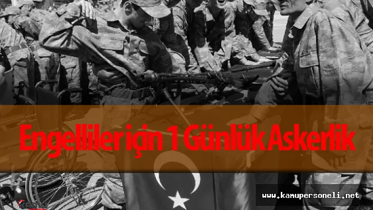 Tokat'da 51 Engelli 1 Günlük Askerlik Heyecanı Yaşadı