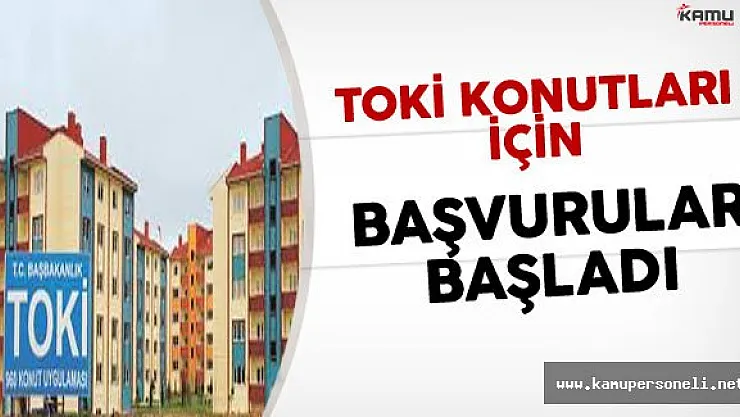 TOKİ Konutları İçin Başvurular Başladı (Son Gün 30 Aralık)