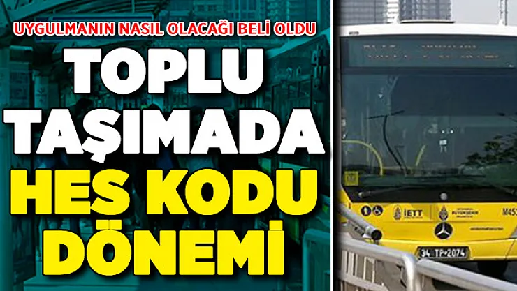 Toplu Taşımada HES Kodu Uygulaması Nasıl Olacak? Açıklama Yapıldı