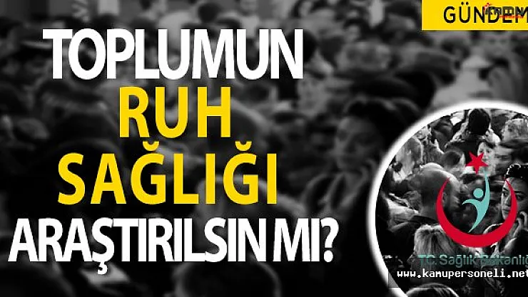 Toplumun Ruh Sağlığı Araştırılmalı Mı?