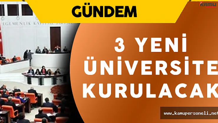 Torba Kanun Tasarısı ile Yeni Üniversiteler Kuruldu
