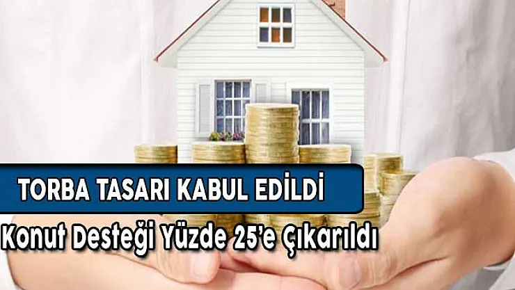 Torba Tasarı Kabul Edildi: Konut Alacaklara Devletten 20 Bin TL Destek