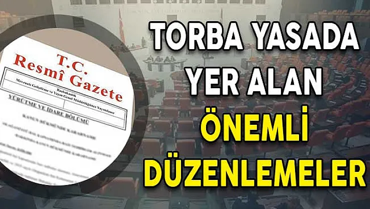 Torba Yasada Yer Alan Önemli Düzenlemeler