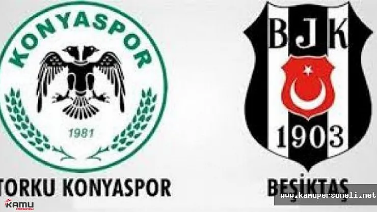 Torku Konyaspor-Beşiktaş Maçı Ne Zaman? Saat Kaçta Oynanacak?