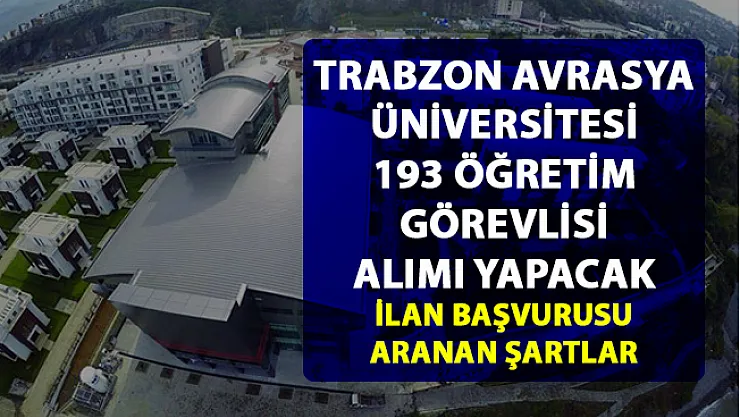 Trabzon Avrasya Üniversitesi öğretim görevlisi alımı yapacak! Akademik personel alım ilanı yayımlandı