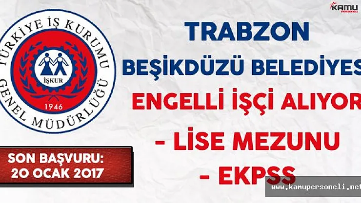 Trabzon Beşikdüzü Belediyesi Engelli İşçi Alıyor