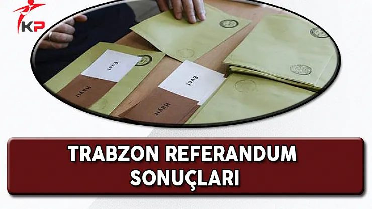 Trabzon Referandum Sonuçları