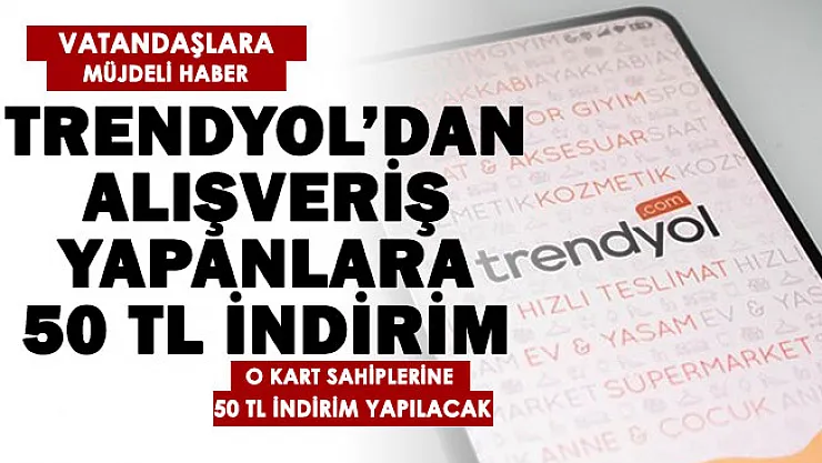 Trendyol'dan alışveriş yapanlara müjde! O kart sahiplerine alışverişlerde 50 lira indirim yapılıyor