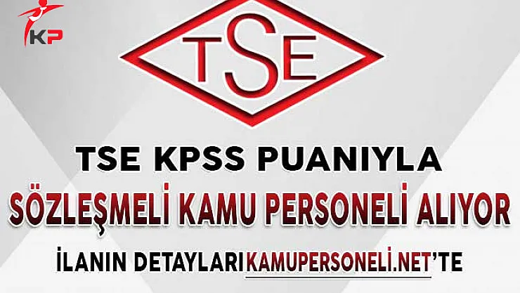 TSE KPSS Şartı İle Sözleşmeli Kamu Personeli Alımı Yapıyor