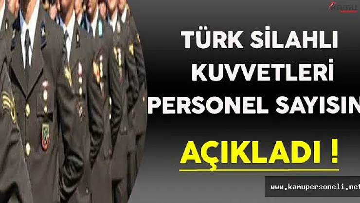 TSK Güncel Personel Sayısını Açıkladı