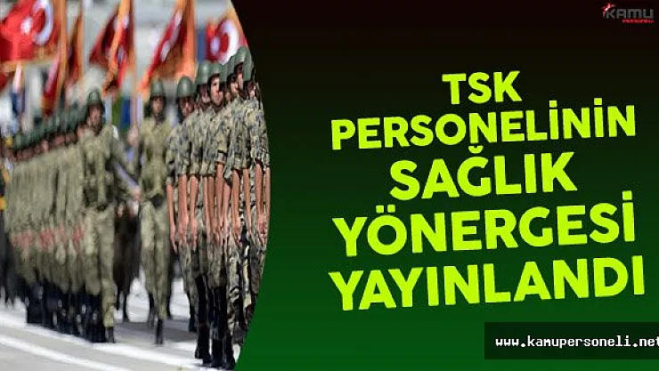 TSK Personelinin Sağlık Yönergesi Yayınlandı