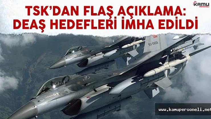 TSK'dan açıklama: 9 DEAŞ hedefi imha edildi